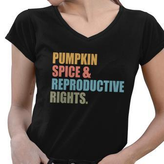 Pumpkin Spice And Reproductive Rights Gift Pro Choice Feminist Great Gift Women V-Neck T-Shirt - Monsterry DE