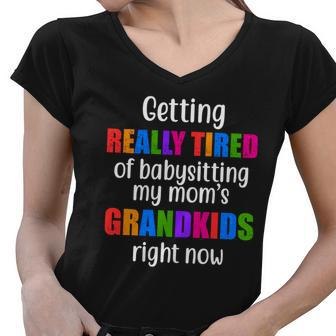 Really Tired Of Babysitting My Moms Grandkids Women V-Neck T-Shirt - Monsterry