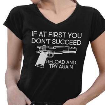 Reload And Try Again Funny Gun Tshirt Women V-Neck T-Shirt - Monsterry CA