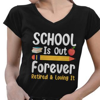 Retirement Gifts For Teacher Schools Out Forever Retirement Women V-Neck T-Shirt - Monsterry AU