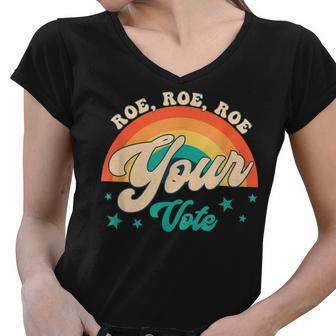 Roe Roe Roe Your Vote Pro Roe Feminist Reproductive Rights Women V-Neck T-Shirt - Seseable