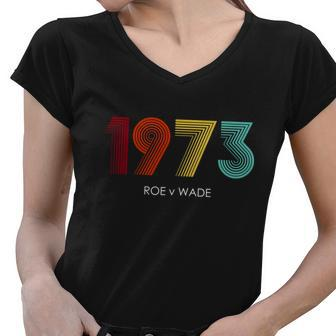 Roe Vs Wade 1973 Reproductive Rights Pro Choice Pro Roe Tshirt Women V-Neck T-Shirt - Monsterry