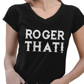 Roger That Comedic Funny Women V-Neck T-Shirt - Monsterry