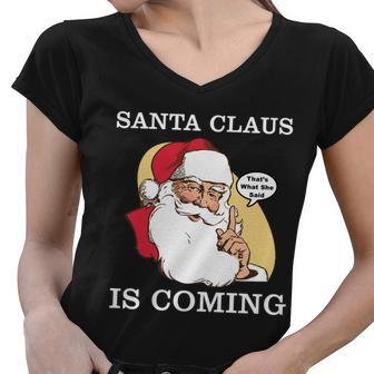 Santa Claus Is Coming Thats What She Said Tshirt Women V-Neck T-Shirt - Monsterry CA