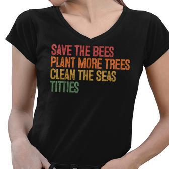 Save The Bees Plant More Trees Clean The Seas Titties Vintag Women V-Neck T-Shirt - Thegiftio UK