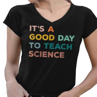 Science Teacher Gifts Its A Good Day To Teach Science Earth Women V-Neck T-Shirt - Thegiftio UK