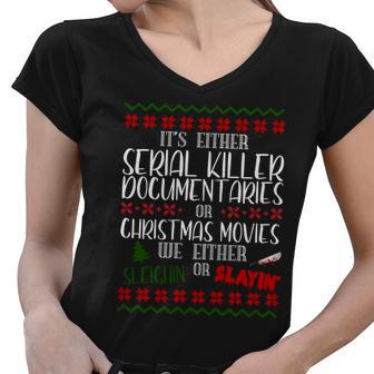 Serial Killer Document Christmas Movies Sleighin Or Slayin Ugly Women V-Neck T-Shirt - Monsterry