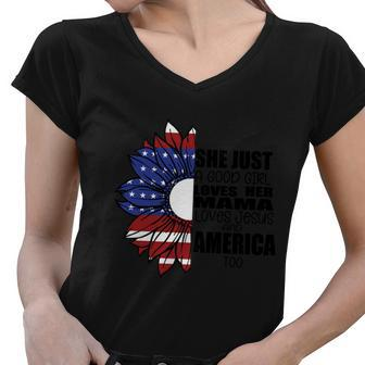 She Just A Good Girl Loves Her Mama Loves Jesus And America Too 4Th Of July Women V-Neck T-Shirt - Monsterry