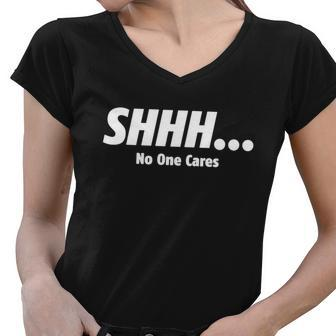 ShhhNo One Cares Tshirt Women V-Neck T-Shirt - Monsterry UK
