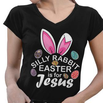 Silly Rabbit Easter Is For Jesus Easter Eggs Bunny Ears Women V-Neck T-Shirt - Monsterry CA
