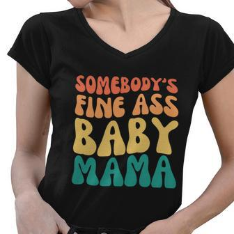 Somebodys Fine Ass Baby Mama Funny Mom Saying Cute Mom Women V-Neck T-Shirt - Monsterry AU