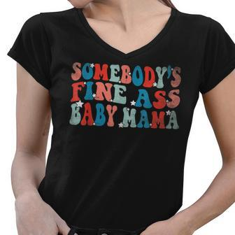 Somebodys Fine Ass Baby Mama Women V-Neck T-Shirt - Seseable