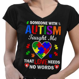 Someone With Autism Taught Me That Love Needs No Words Women V-Neck T-Shirt - Monsterry