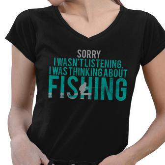 Sorry I Was Thinking About Fishing Tshirt Women V-Neck T-Shirt - Monsterry
