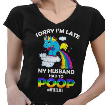 Sorry Im Late My Husband Had To Poop Women V-Neck T-Shirt - Monsterry AU