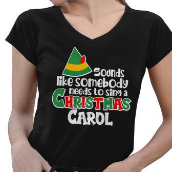 Sound Like Somebody Needs To Sing A Christmas Carol Tshirt Women V-Neck T-Shirt - Monsterry CA