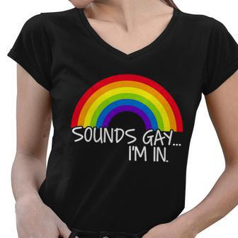 Sounds Gay Im In Funny Lgbt Tshirt Women V-Neck T-Shirt - Monsterry