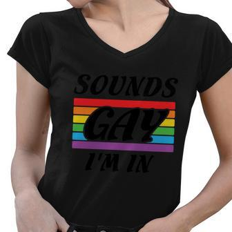 Sounds Gay Im In Pride Month Lbgt Women V-Neck T-Shirt - Monsterry UK