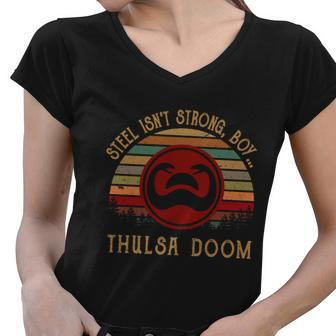 Steel Isnt Strong Boy Thulsa Doom Vintage Women V-Neck T-Shirt - Monsterry AU