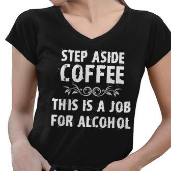 Step Aside Coffee This Is A Job For Alcohol Funny Women V-Neck T-Shirt - Monsterry