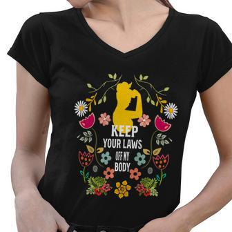 Strong Feminist Quotes Keep Your Laws Off My Body Feminist Women V-Neck T-Shirt - Monsterry AU
