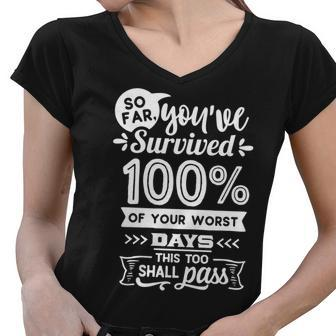 Strong Woman So Far You Have Survived 100 Of Your Worst V2 Women V-Neck T-Shirt - Seseable