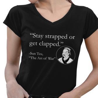 Sun Tzu Quote Stay Strapped Or Get Clapped Women V-Neck T-Shirt - Monsterry AU