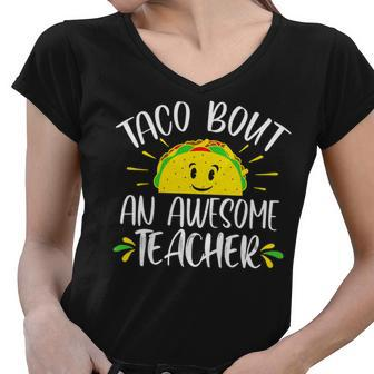 Taco Bout An Awesome Teacher Funny Taco Teacher Pun Women V-Neck T-Shirt - Seseable
