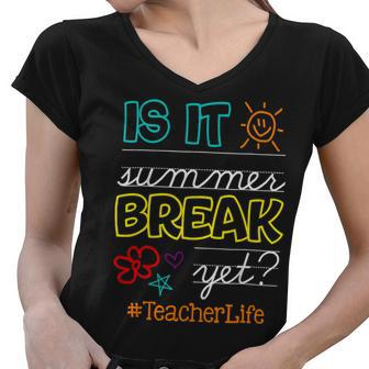 Teacher End Of Year Is It Summer Break Yet Teacher Off Duty V3 Women V-Neck T-Shirt - Seseable
