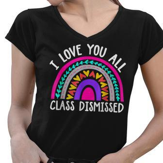 Teacher I Love You All Class Dismissed - Last Day Of School Women V-Neck T-Shirt - Seseable