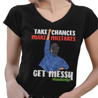 Teacher Life Take Chances Make Mistakes Teacher Quote Graphic Shirt For Female Women V-Neck T-Shirt - Monsterry