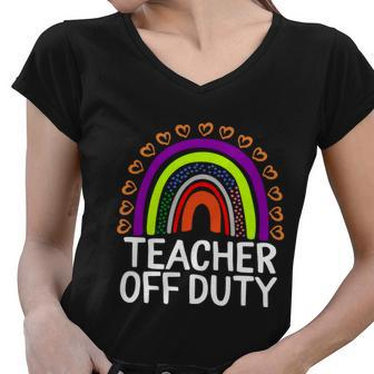 Teacher Off Duty Happy Last Day Of School Teacher Summer Meaningful Gift Women V-Neck T-Shirt - Monsterry