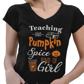 Teaching And Pumpkin Spice Kind Of Girl Halloween Quote Women V-Neck T-Shirt - Monsterry DE