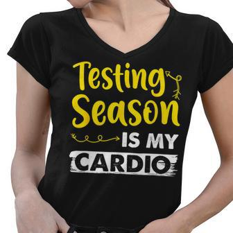 Testing Season Is My Cardio Shirt Funny Elementary Teacher Women V-Neck T-Shirt - Seseable