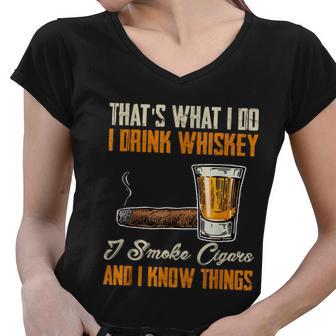 Thats What I Do Drink Whiskey Smoke Cigars And I Know Things Women V-Neck T-Shirt - Monsterry UK