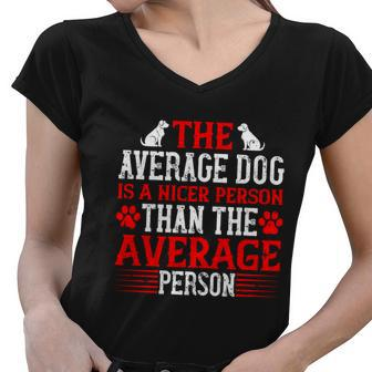 The Average Dog Is A Nicer Person Than The Average Person Women V-Neck T-Shirt - Thegiftio UK