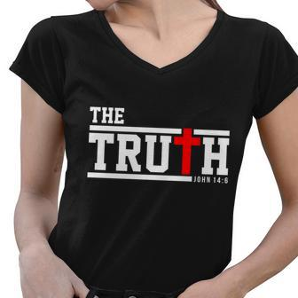 The Truth John 146 Jesus Christ Women V-Neck T-Shirt - Monsterry AU