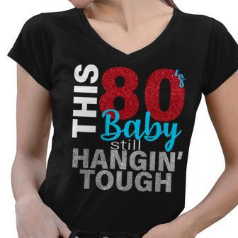 This 80S Baby Still Hangin Tough Women V-Neck T-Shirt - Monsterry