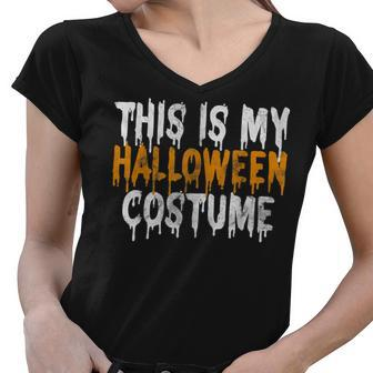 This Is My Halloween Costume Last Minute Halloween Costume Women V-Neck T-Shirt - Thegiftio UK