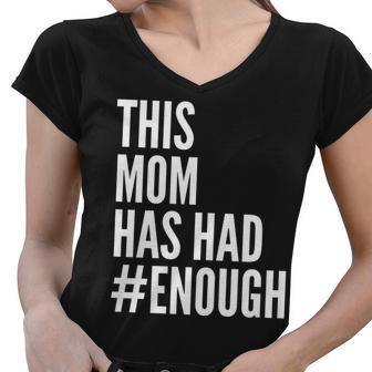 This Mom Has Had Enough Tshirt Women V-Neck T-Shirt - Monsterry UK