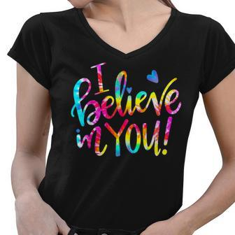 Tie Dye I Believe In You T Shirt Teacher Testing Day Gift Women V-Neck T-Shirt - Seseable