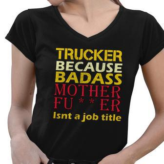 Trucker Badass Job Title Women V-Neck T-Shirt - Monsterry UK
