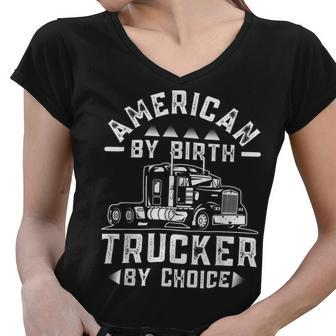 Trucker Truck Trucker American By Birth Trucker By Choice Women V-Neck T-Shirt - Seseable