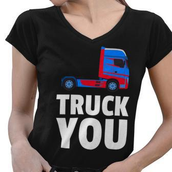 Trucker Truck You Funny Trucker Big Rig Trucking Women V-Neck T-Shirt - Seseable