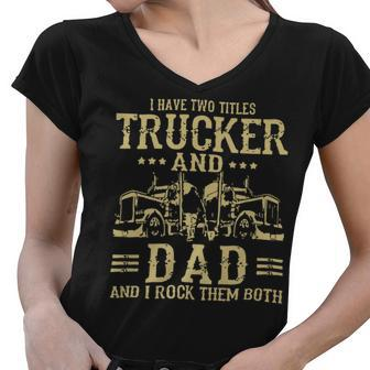 Trucker Trucker And Dad Quote Semi Truck Driver Mechanic Funny_ Women V-Neck T-Shirt - Seseable