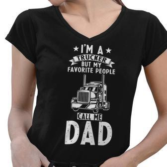 Trucker Trucker Dad I´M A Trucker But My Favorite People Call Me Dad Women V-Neck T-Shirt - Seseable