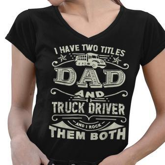 Trucker Trucker Dad Quote Truck Driver Trucking Trucker Lover Women V-Neck T-Shirt - Seseable