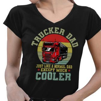 Trucker Trucker Dad Shirt Funny Fathers Day Truck Driver Women V-Neck T-Shirt - Seseable