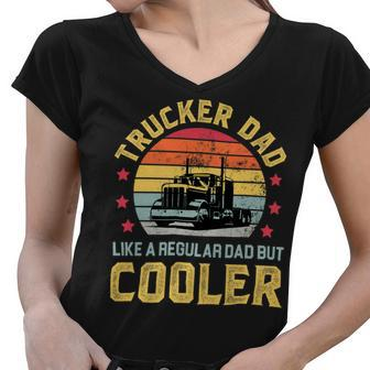 Trucker Trucker Dad Truckers Funny Truck Driver Trucking Father S Women V-Neck T-Shirt - Seseable