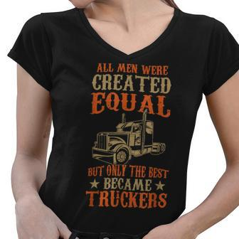 Trucker Trucker Funny Only The Best Became Truckers Road Trucking Women V-Neck T-Shirt - Seseable